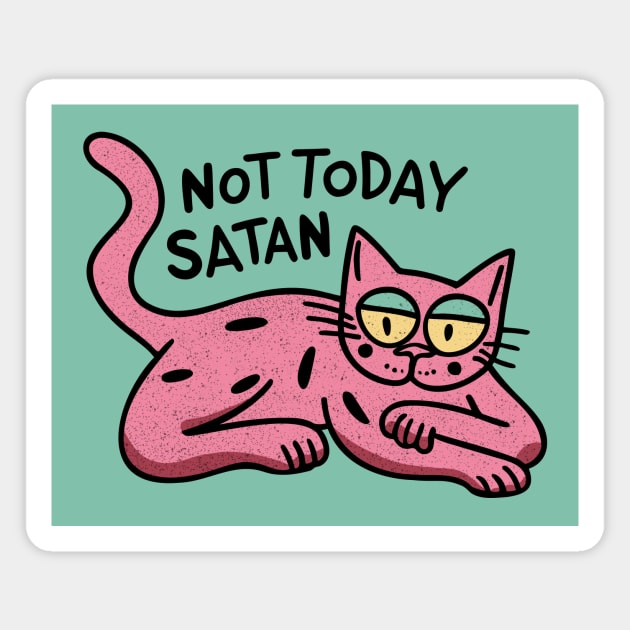 Not Today Satan Magnet by CreativeSage